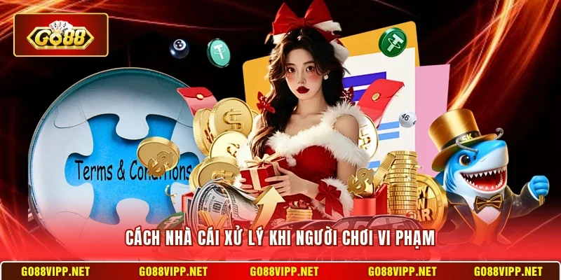 Cách nhà cái xử lý khi người chơi vi phạm