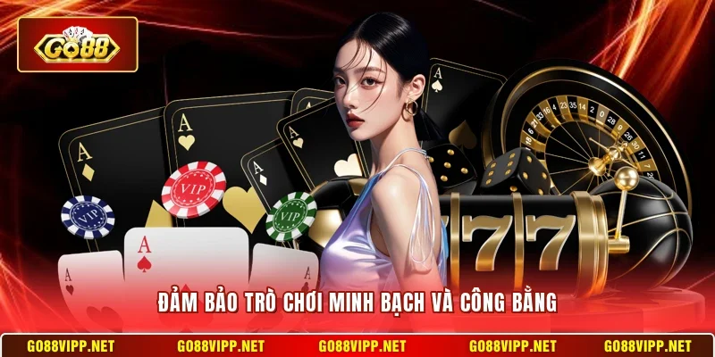 Đảm bảo trò chơi minh bạch và công bằng