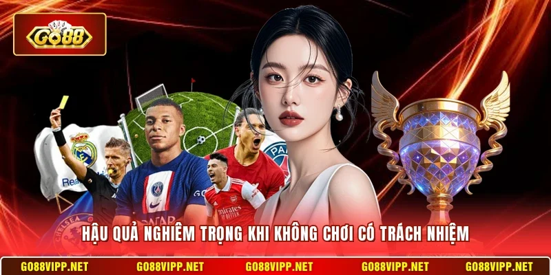 Chơi Có Trách Nhiệm 1 Sunwin Hậu quả nghiêm trọng khi không chơi có trách nhiệm