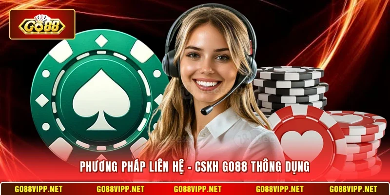 Phương pháp liên hệ - CSKH Go88 thông dụng
