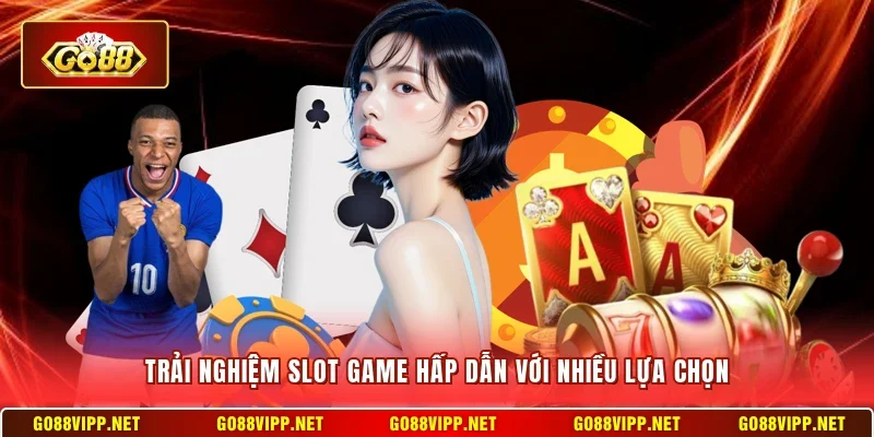 Trải nghiệm slot game hấp dẫn với nhiều lựa chọn