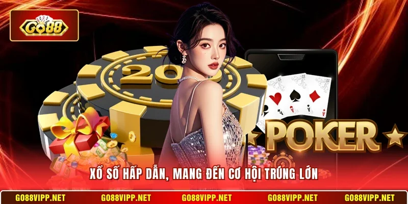 Xổ số hấp dẫn, mang đến cơ hội trúng lớn